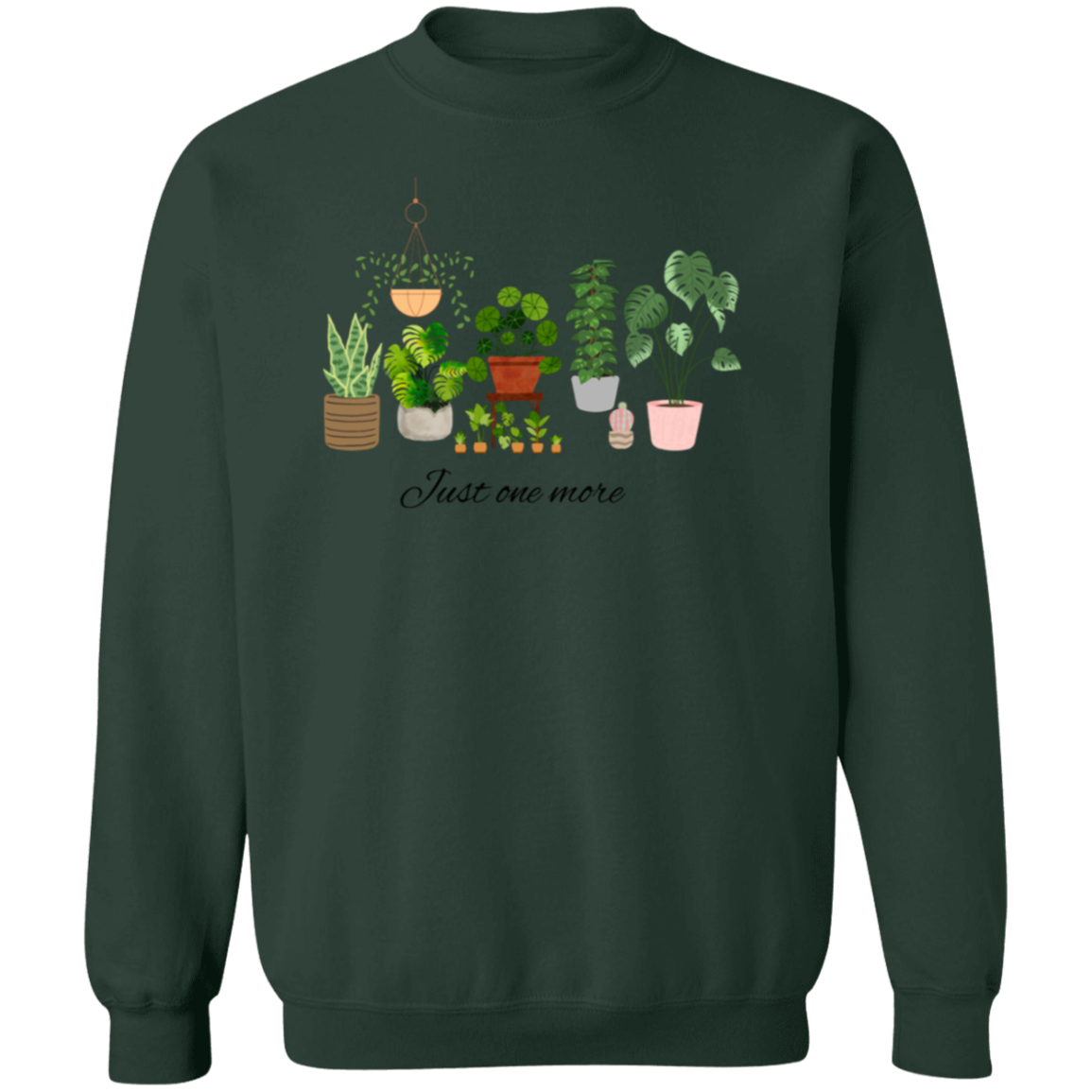 Just One More Plant Sweatshirt, Plant lady Sweater, Gardening Sweatshirt gift, Crazy plant lady, Indoor plant life, Plant Mama Sweater