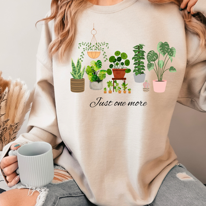 Just One More Plant Sweatshirt, Plant lady Sweater, Gardening Sweatshirt gift, Crazy plant lady, Indoor plant life, Plant Mama Sweater